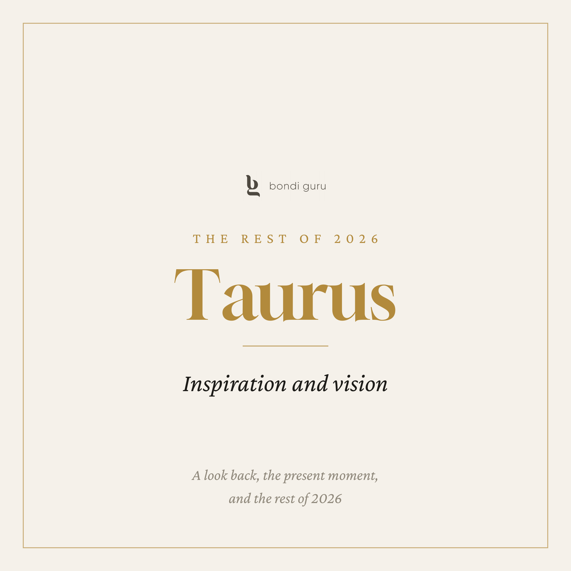 Taurus — The Rest of 2026